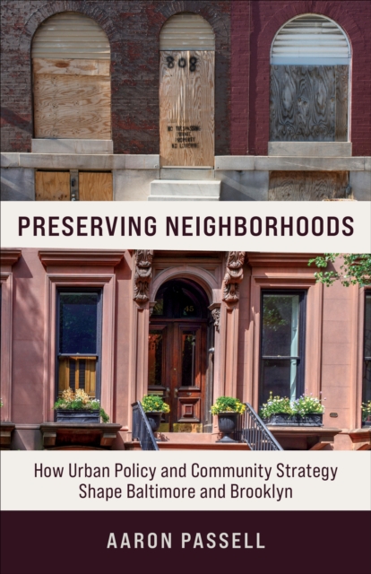 Preserving Neighborhoods : How Urban Policy and Community Strategy Shape Baltimore and Brooklyn, EPUB eBook