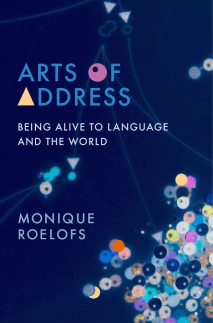 Arts of Address : Being Alive to Language and the World, EPUB eBook