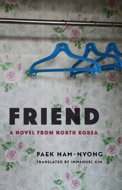 Friend : A Novel from North Korea, EPUB eBook