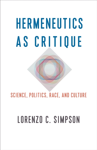 Hermeneutics as Critique : Science, Politics, Race, and Culture, EPUB eBook