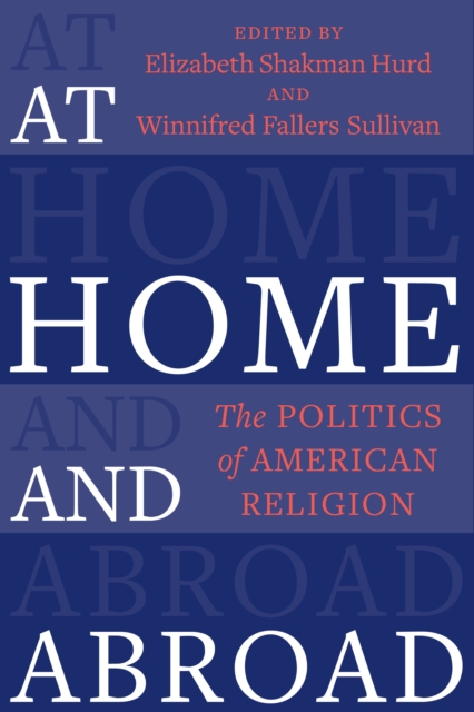 At Home and Abroad : The Politics of American Religion, EPUB eBook