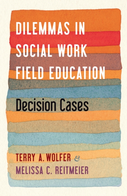 Dilemmas in Social Work Field Education : Decision Cases, EPUB eBook