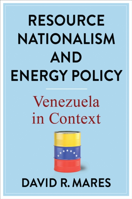 Resource Nationalism and Energy Policy : Venezuela in Context, EPUB eBook