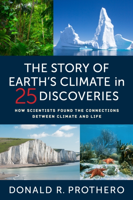 The Story of Earth's Climate in 25 Discoveries : How Scientists Found the Connections Between Climate and Life, EPUB eBook