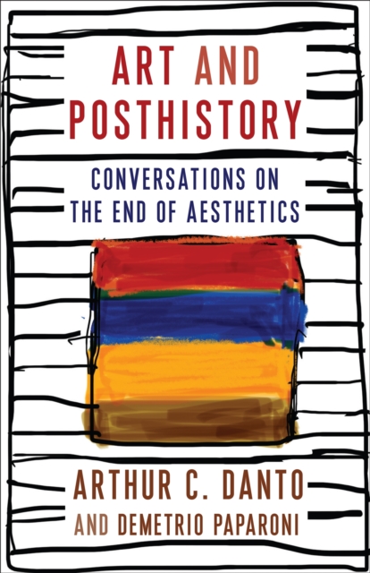 Art and Posthistory : Conversations on the End of Aesthetics, EPUB eBook