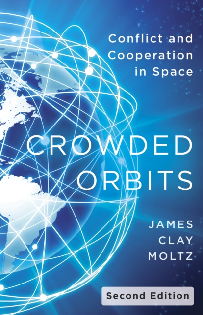 Crowded Orbits : Conflict and Cooperation in Space, EPUB eBook