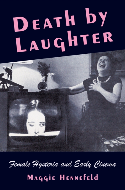 Death by Laughter : Female Hysteria and Early Cinema, EPUB eBook