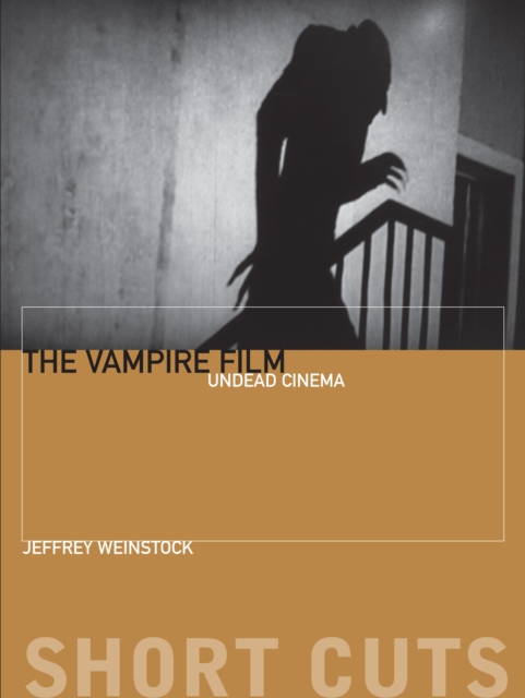 The Vampire Film : Undead Cinema, EPUB eBook