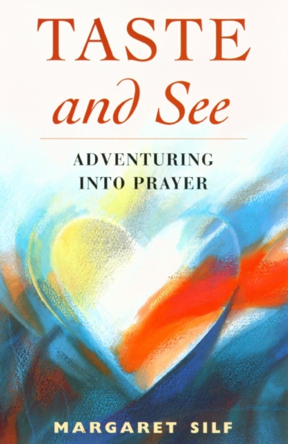 Taste and See : Adventuring into Prayer, Paperback / softback Book