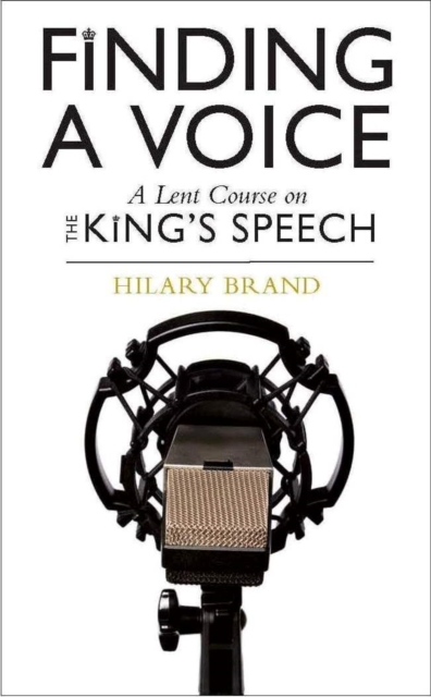 Finding a Voice : A Lent Course based on The King's Speech, Paperback / softback Book