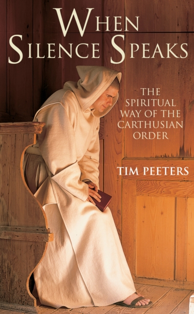 When Silence Speaks : The Spiritual Way of the Carthusian Order, EPUB eBook