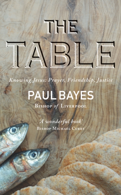 The Table : Knowing Jesus: Prayer, Friendship, Justice, EPUB eBook