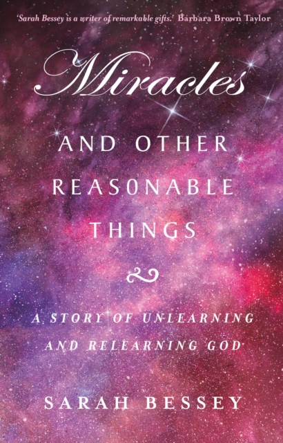Miracles and Other Reasonable Things : A story of unlearning and relearning God, EPUB eBook