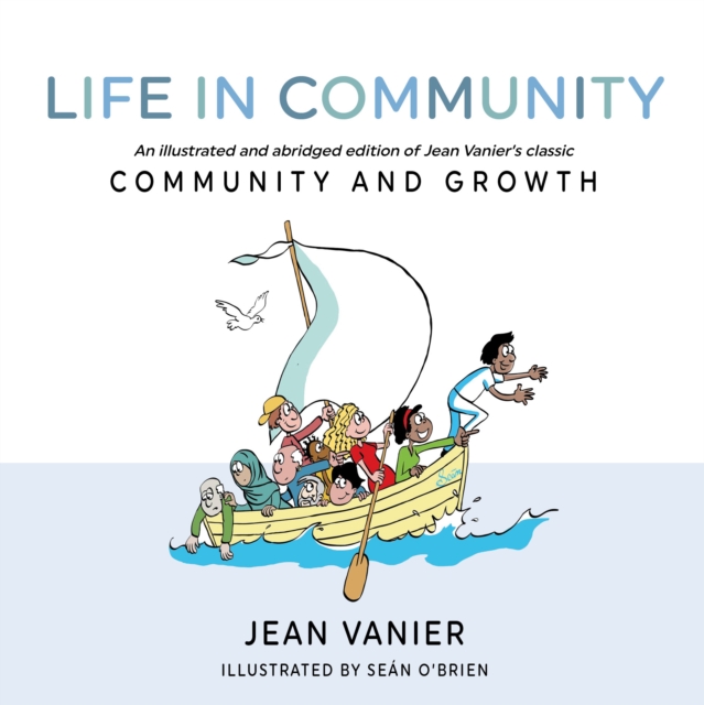 Life in Community : An illustrated and abridged edition of Jean Vanier's classic Community and Growth, EPUB eBook