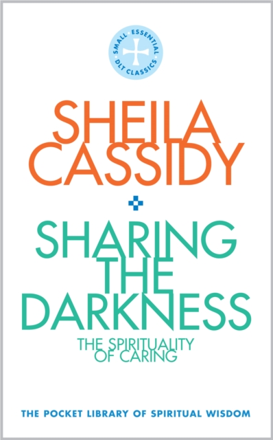 Sharing the Darkness: The Spirituality of Caring : The Pocket Library of Spiritual Wisdom, Paperback / softback Book