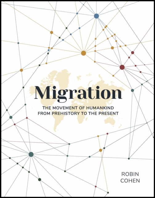 Migration : The Movement of Humankind from Prehistory to the Present, Hardback Book
