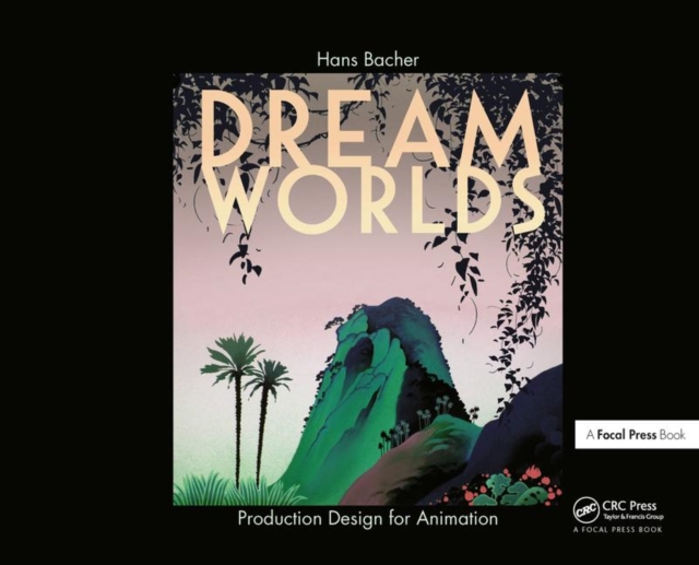 Dream Worlds: Production Design for Animation, Hardback Book