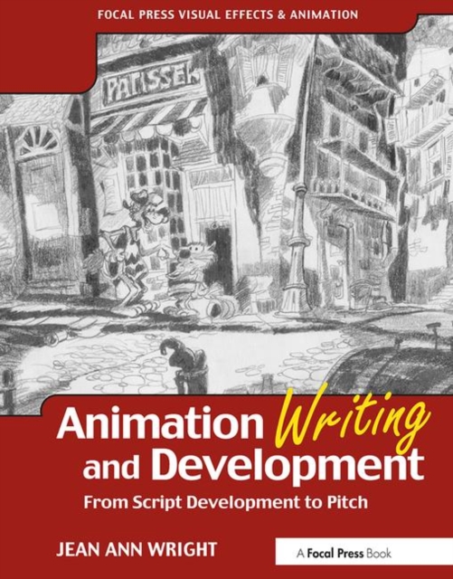 Animation Writing and Development : From Script Development to Pitch, Paperback / softback Book