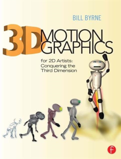3D Motion Graphics for 2D Artists : Conquering the Third Dimension, Paperback / softback Book