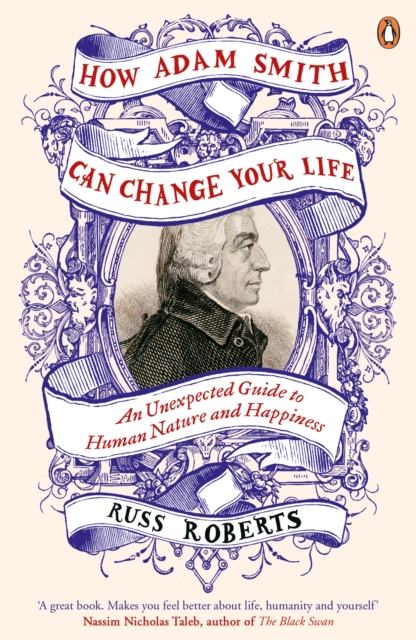 How Adam Smith Can Change Your Life : An Unexpected Guide to Human Nature and Happiness, Paperback / softback Book