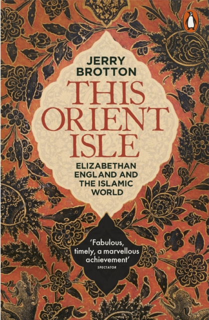 This Orient Isle : Elizabethan England and the Islamic World, EPUB eBook