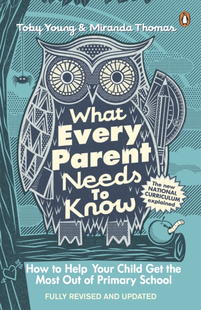 What Every Parent Needs to Know : How to Help Your Child Get the Most Out of Primary School, EPUB eBook