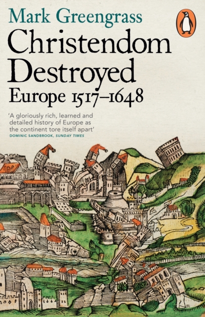 Christendom Destroyed : Europe 1517-1648, EPUB eBook