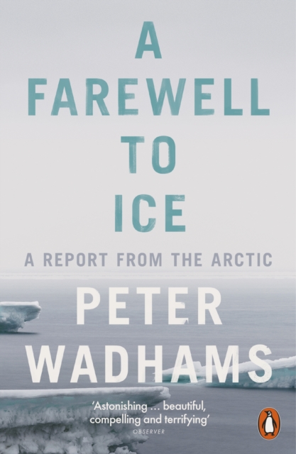 A Farewell to Ice : A Report from the Arctic, EPUB eBook