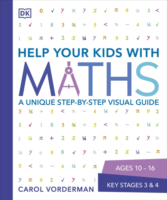 Help Your Kids with Maths, Ages 10-16 (Key Stages 3-4) : A Unique Step-by-Step Visual Guide, Revision and Reference, EPUB eBook