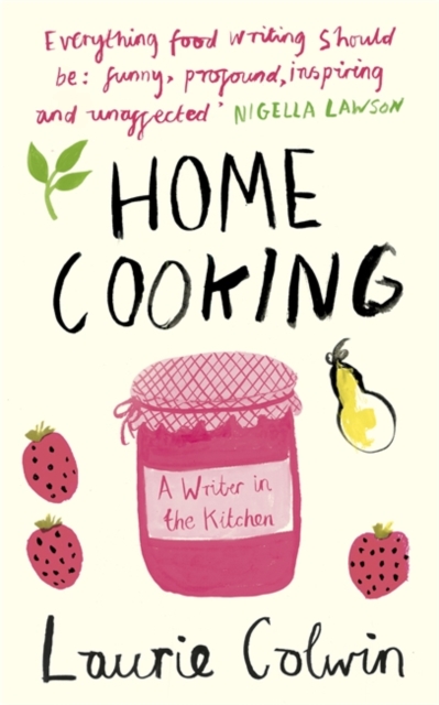 Home Cooking : A Writer in the Kitchen, Paperback / softback Book