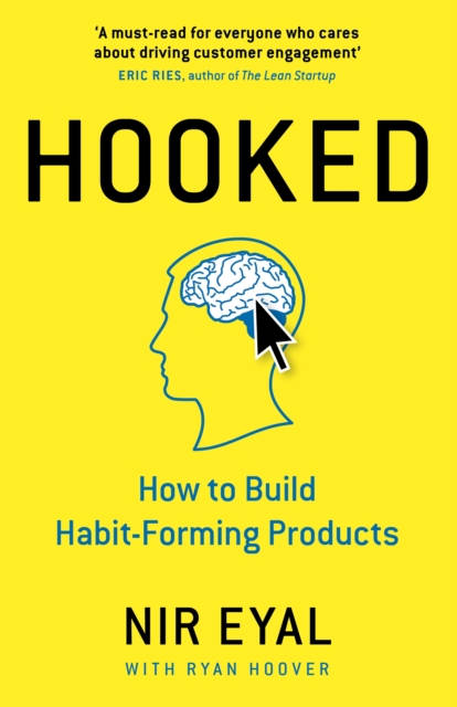 Hooked : How to Build Habit-Forming Products, Hardback Book