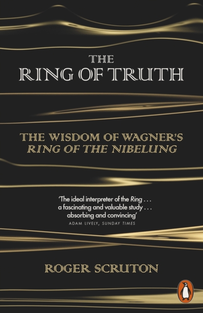 The Ring of Truth : The Wisdom of Wagner's Ring of the Nibelung, EPUB eBook