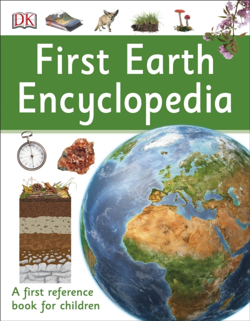 First Earth Encyclopedia : A first reference book for children, Paperback / softback Book