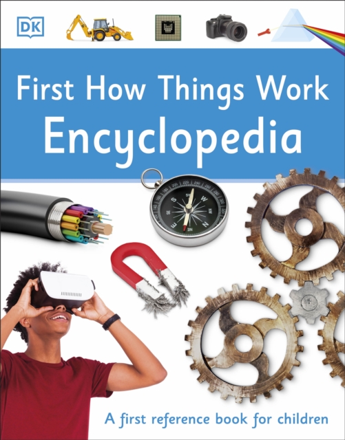 First How Things Work Encyclopedia : A First Reference Book for Children, Paperback / softback Book