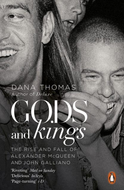 Gods and Kings : The Rise and Fall of Alexander McQueen and John Galliano, Paperback / softback Book