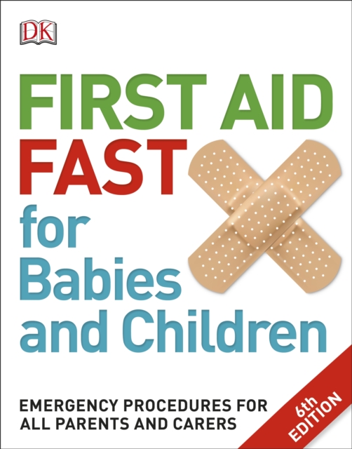 First Aid Fast for Babies and Children : Emergency Procedures for all Parents and Carers, Paperback / softback Book