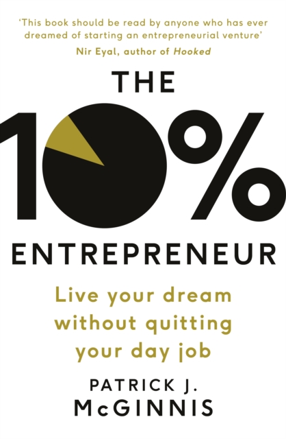 The 10% Entrepreneur : Live Your Dream Without Quitting Your Day Job, EPUB eBook