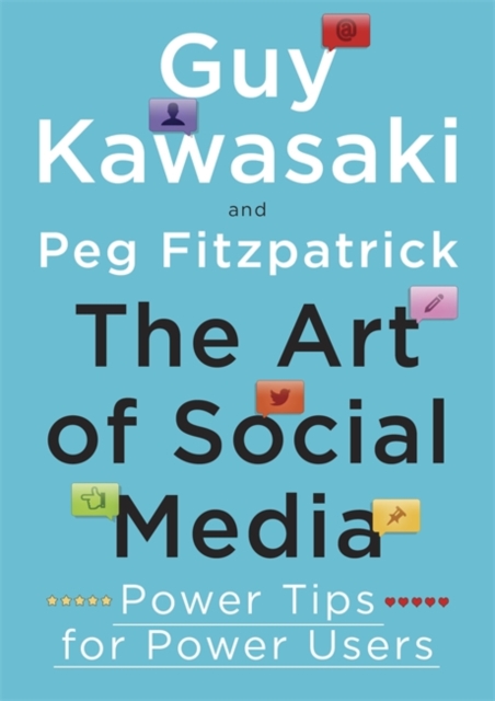 The Art of Social Media : Power Tips for Power Users, Paperback / softback Book