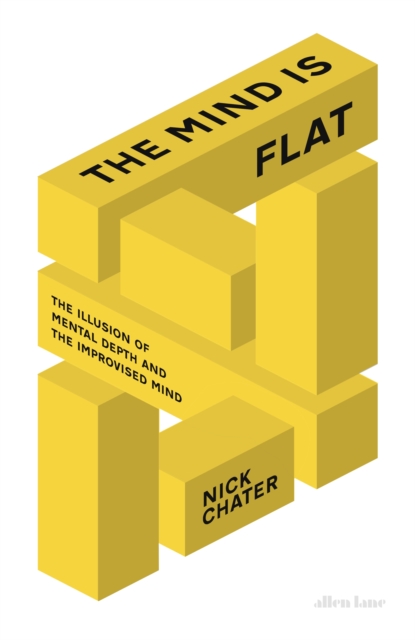 The Mind is Flat : The Illusion of Mental Depth and The Improvised Mind, EPUB eBook
