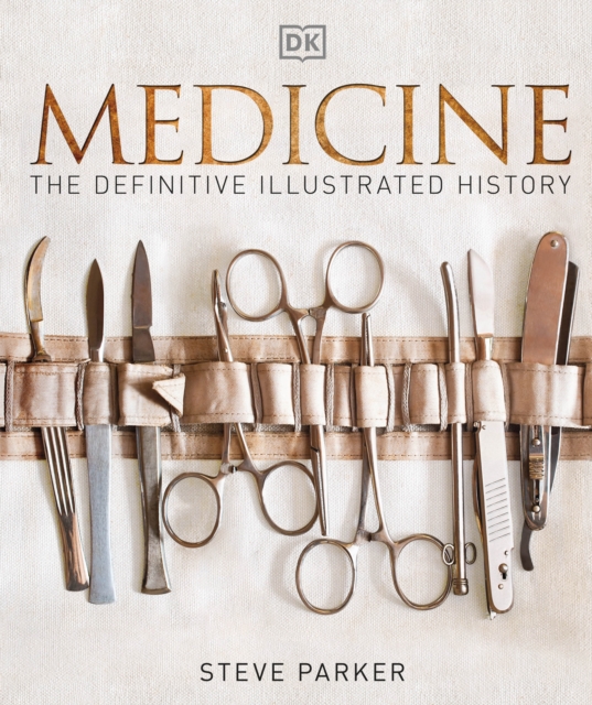 Medicine : The Definitive Illustrated History, Hardback Book