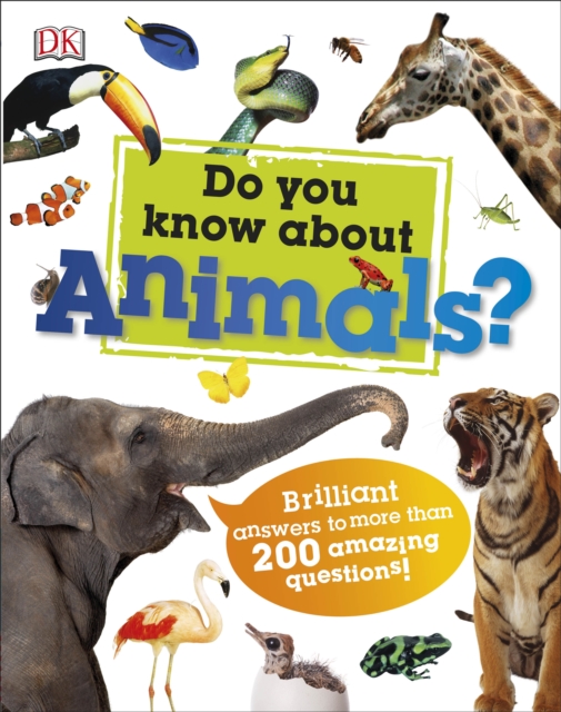 Do You Know About Animals? : Brilliant Answers to more than 200 Amazing Questions!, Hardback Book