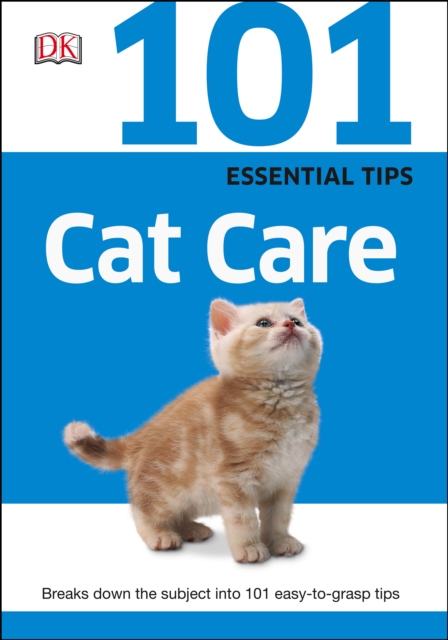 101 Essential Tips Cat Care : Everything you Need to Know about Cat Breeds, Kitten Care, Cat Behaviour and More, PDF eBook