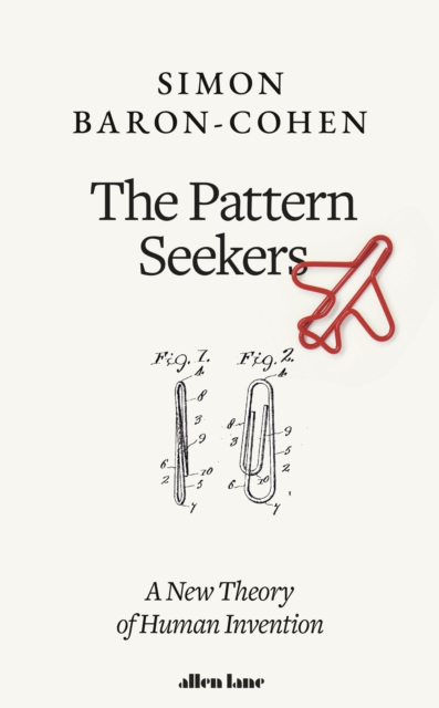 The Pattern Seekers : A New Theory of Human Invention, Hardback Book