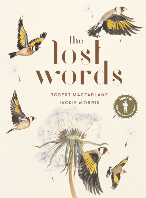 The Lost Words : Rediscover our natural world with this spellbinding book, Hardback Book