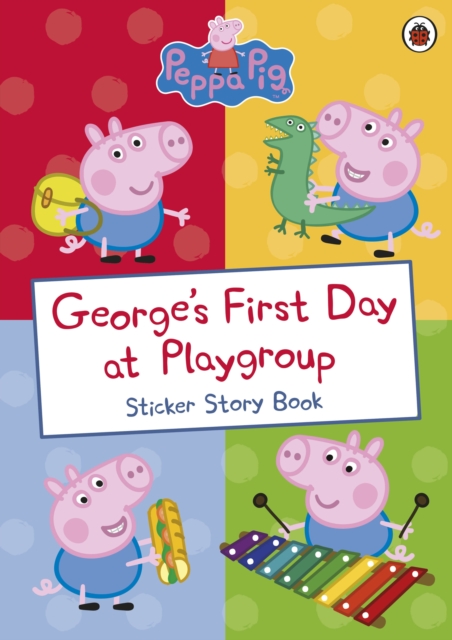 Peppa Pig: George's First Day at Playgroup : Sticker Book, Paperback / softback Book