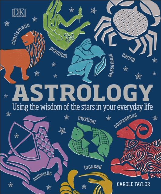 Astrology : Using the Wisdom of the Stars in Your Everyday Life, Hardback Book