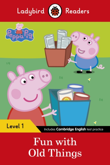 Ladybird Readers Level 1 - Peppa Pig - Fun with Old Things (ELT Graded Reader), Paperback / softback Book