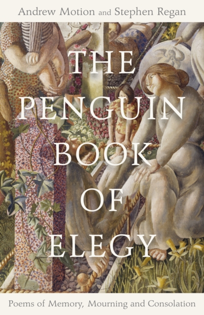 The Penguin Book of Elegy : Poems of Memory, Mourning and Consolation, Hardback Book