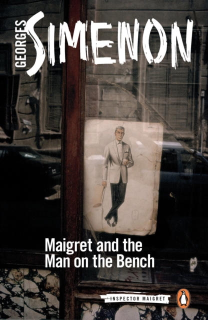 Maigret and the Man on the Bench : Inspector Maigret #41, Paperback / softback Book