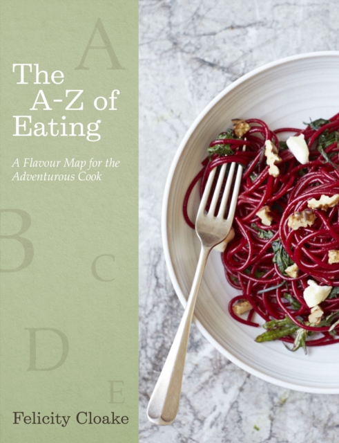 The A-Z of Eating : A Flavour Map for the Adventurous Cook, EPUB eBook